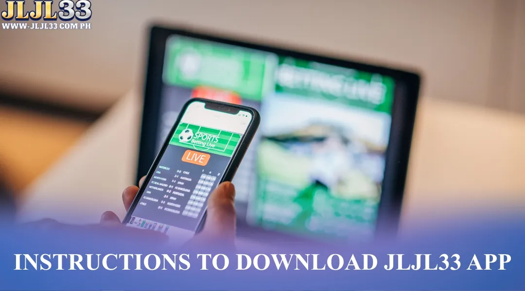Instructions to download JLJL33 app