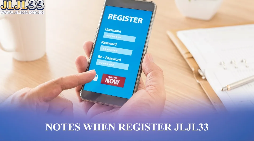 Notes when Register JLJL33
