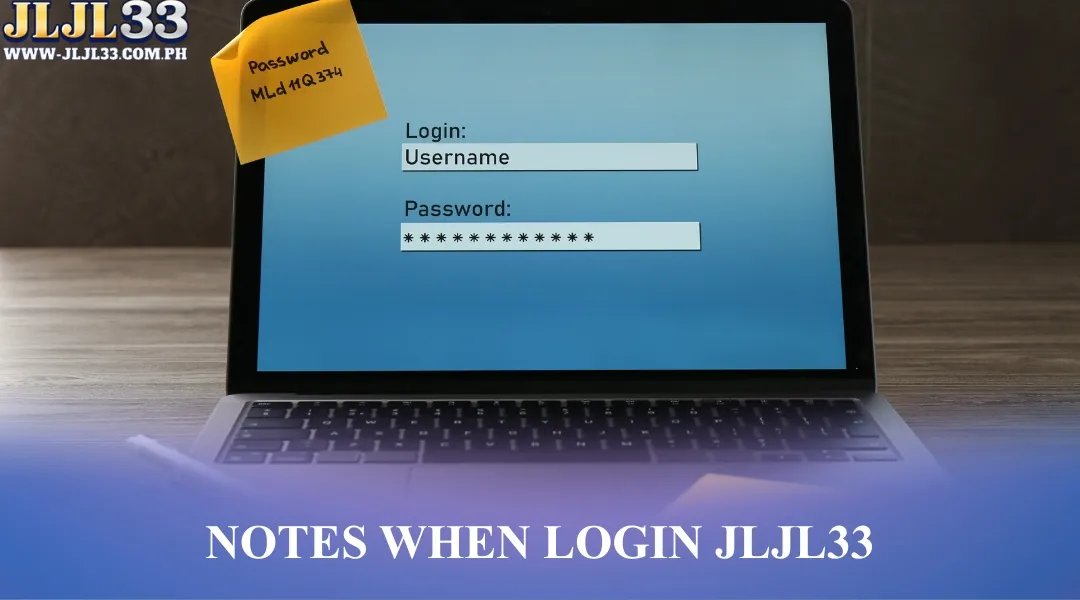Notes when login JLJL33